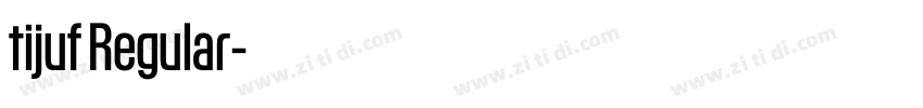 tijuf Regular字体转换 tijuf Regular字体转换